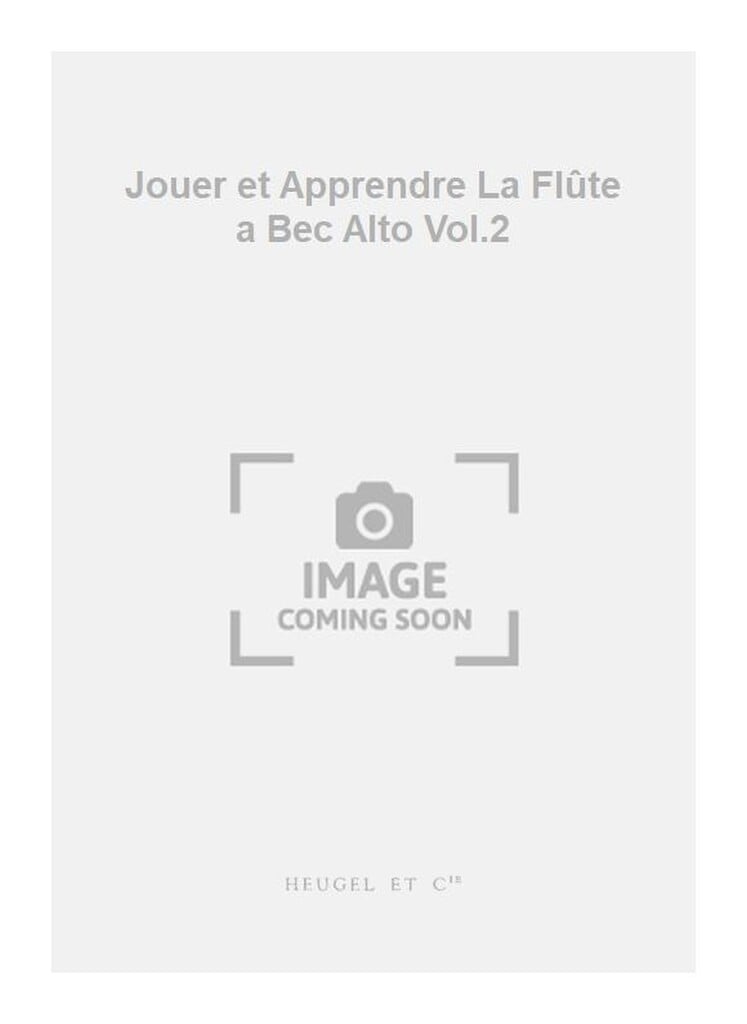 Jouer et Apprendre La Flûte a Bec Alto Vol.2